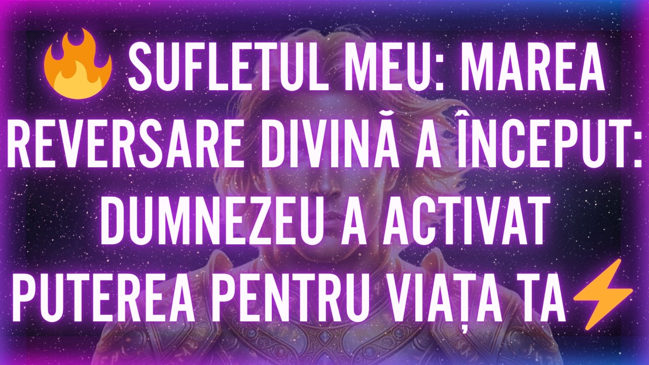 🔥 SUFLETUL MEU: MAREA REVERSARE DIVINĂ A ÎNCEPUT — DUMNEZEU A ACTIVAT PUTEREA PENTRU VIAȚA TA⚡