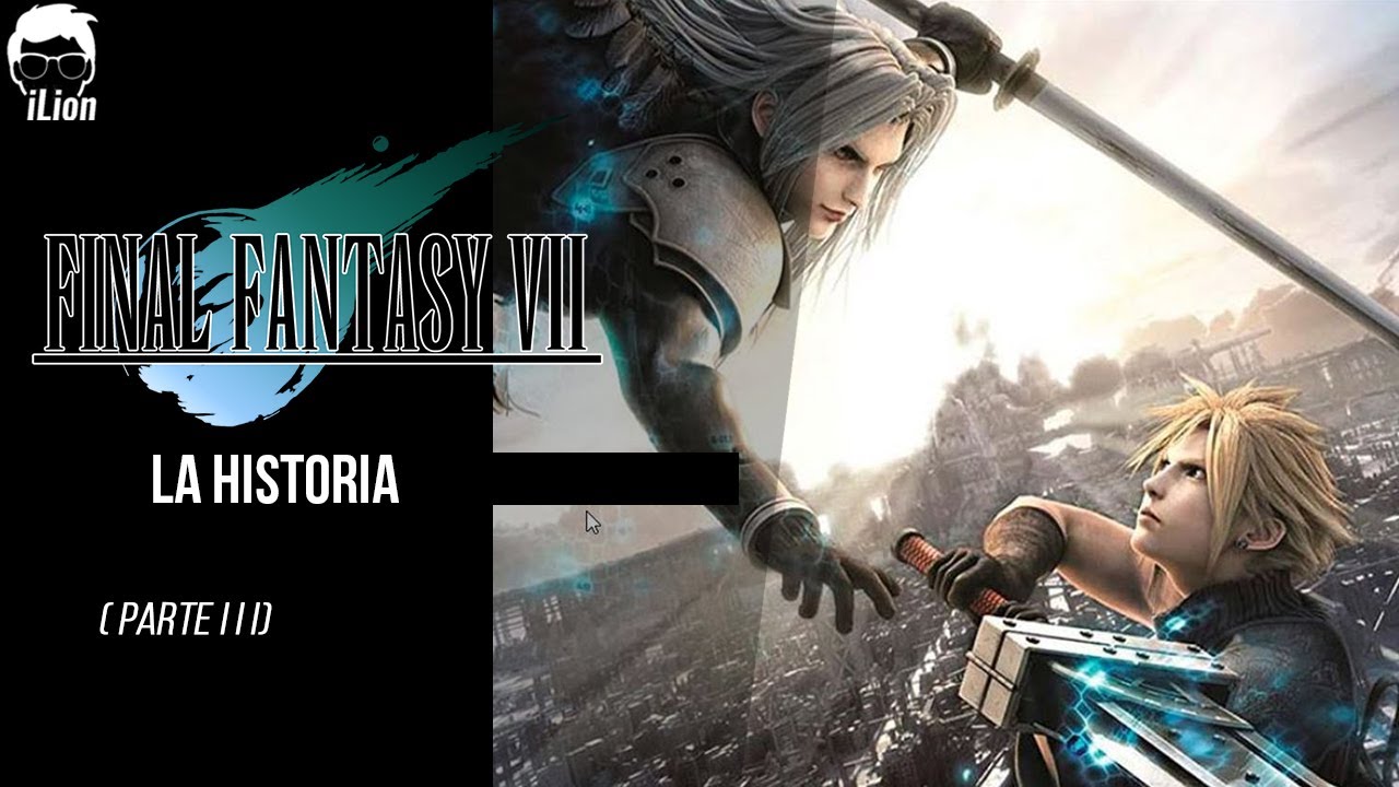 TODA La Historia de FINAL FANTASY VII: ADVENT CHILDREN Y DIRGE OF CERBERUS | iLion