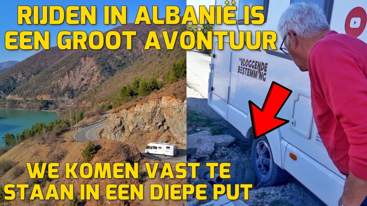 WE KOMEN VAST TE STAAN IN EEN DIEPE PUT! RIJDEN IN ALBANIË IS EEN GROOT AVONTUUR! #245