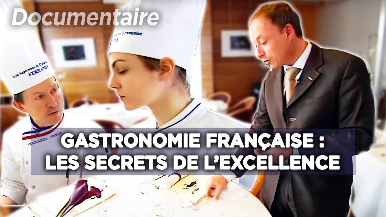 L'Excellence Fran&ccedil;aise : Les secrets de l'art gastronomique - Documentaire complet