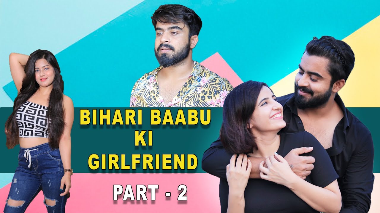 Bihari Baabu Ki GirlFriend Part-2 || Half Engineer