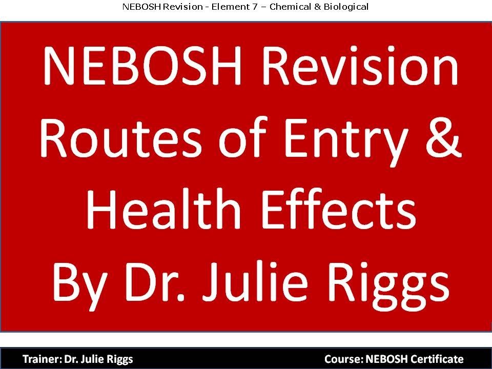 NEBOSH Training Element 7 Route of Entry and Health Effects