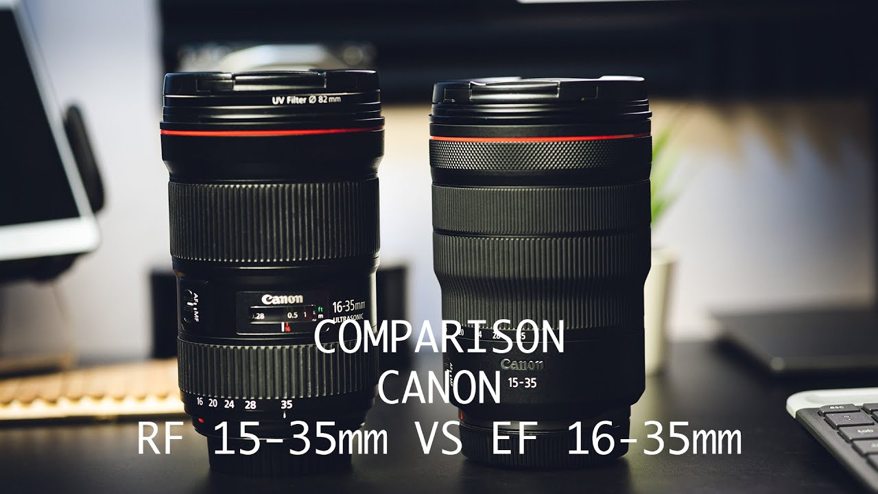 Canon RF 15-35 vs Canon EF 16-35 Comparison