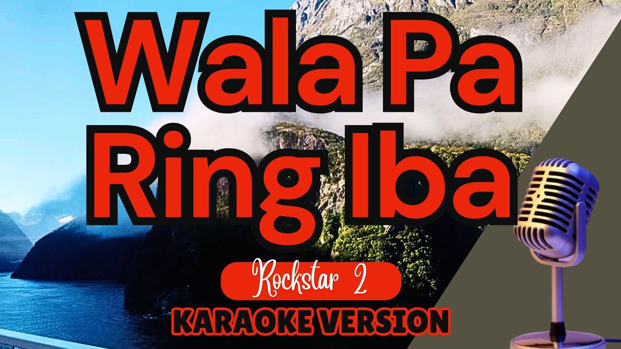 WALA PA RING IBA - Rockstar 2 (Karaoke)