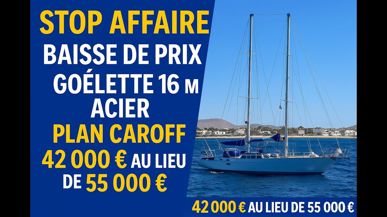 STOP AFFAIRE : Go&eacute;lette acier 16m Plan Caroff &ndash; Baisse de prix radicale &agrave; 42 000 &euro; ! 4 cabines