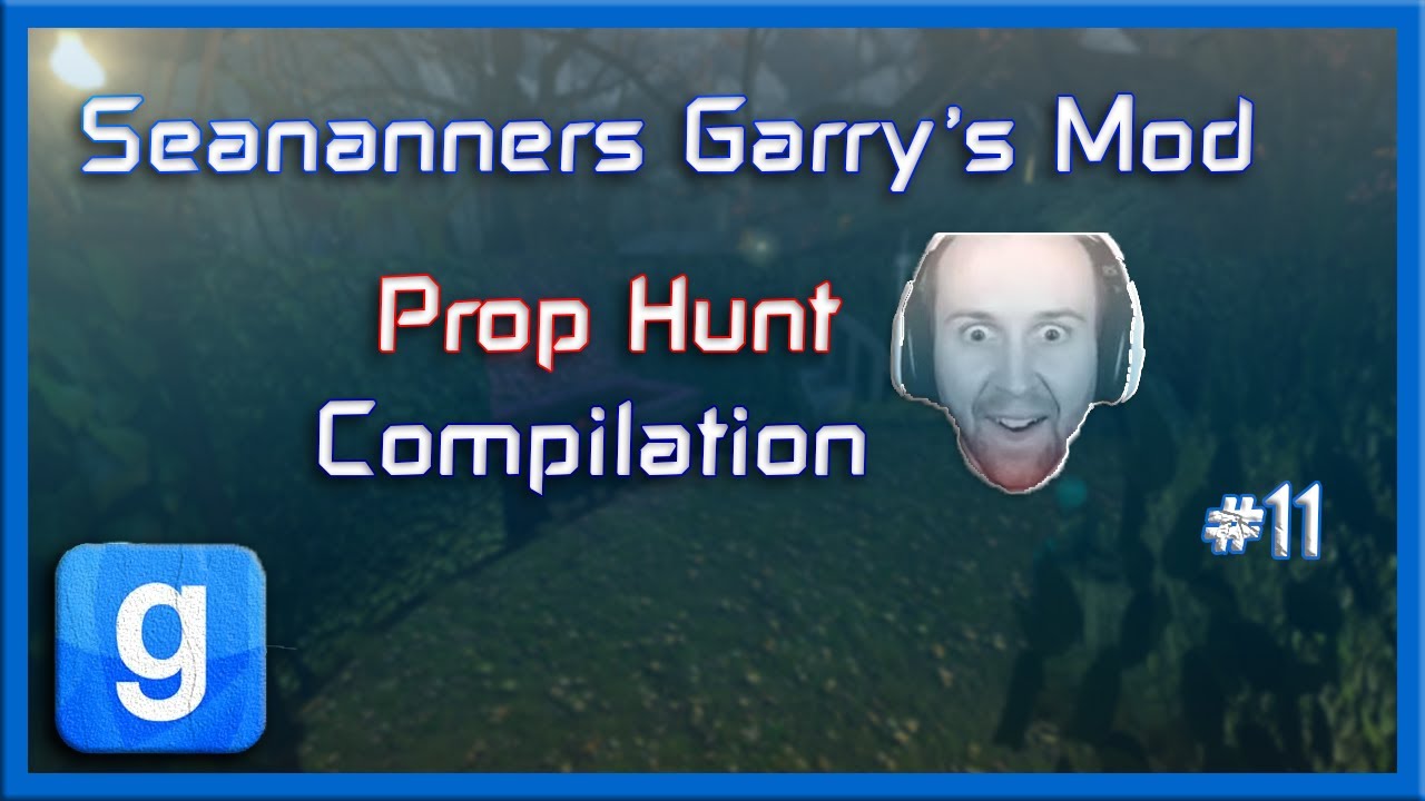 SeaNanners - Garry's Mod Prop Hunt Compilation [Part 11]