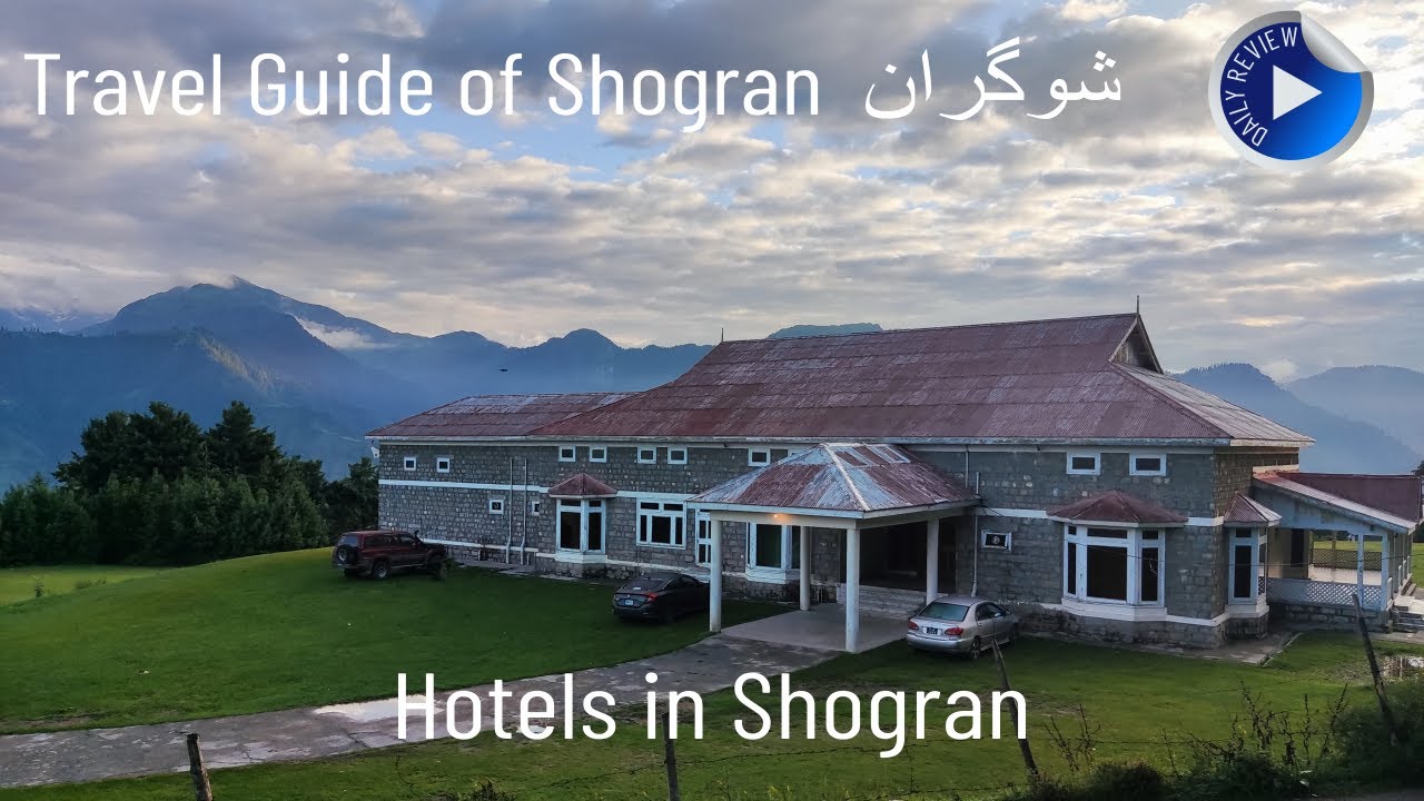 Hotels in Shogran شوگران | Travel Guide of Shogran | Review of All Hotels in Shogran | Daily Review