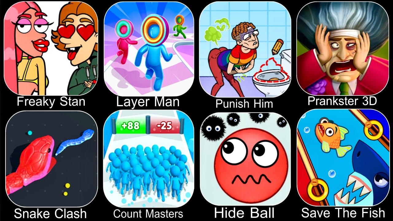Freaky Stan,Layer Man,Punish Him,Prankster 3D,Snake Clash,Count Masters,Hide Ball,Save The Fish