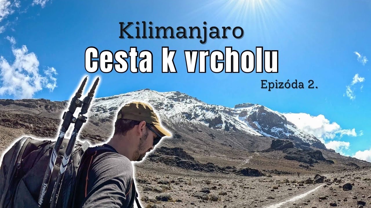 Výstup na KILIMANJARO🏔️ (Ep. 2/2)