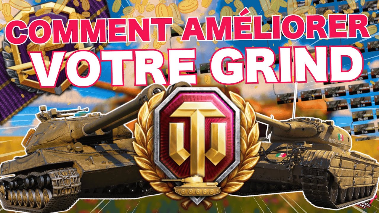 COMMENT GRIND PLUS FACILEMENT ?  / World Of Tanks