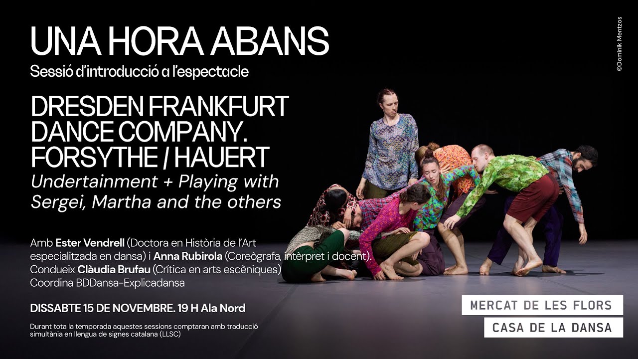 UNA HORA ABANS · Sessió introductòria sobre la DRESDEN FRANKFURT DANCE COMPANY (FORSYTHE/HAUERT)