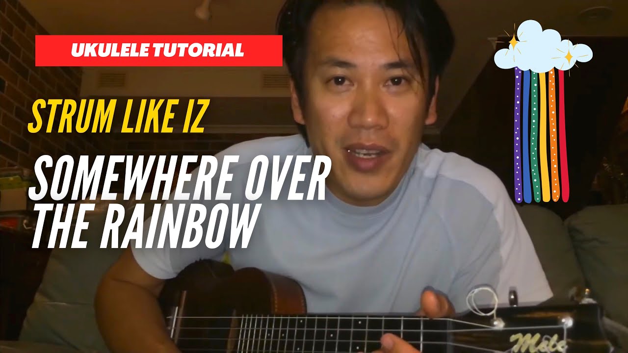 Strum like Iz, Ukulele tutorial - Somewhere Over The Rainbow