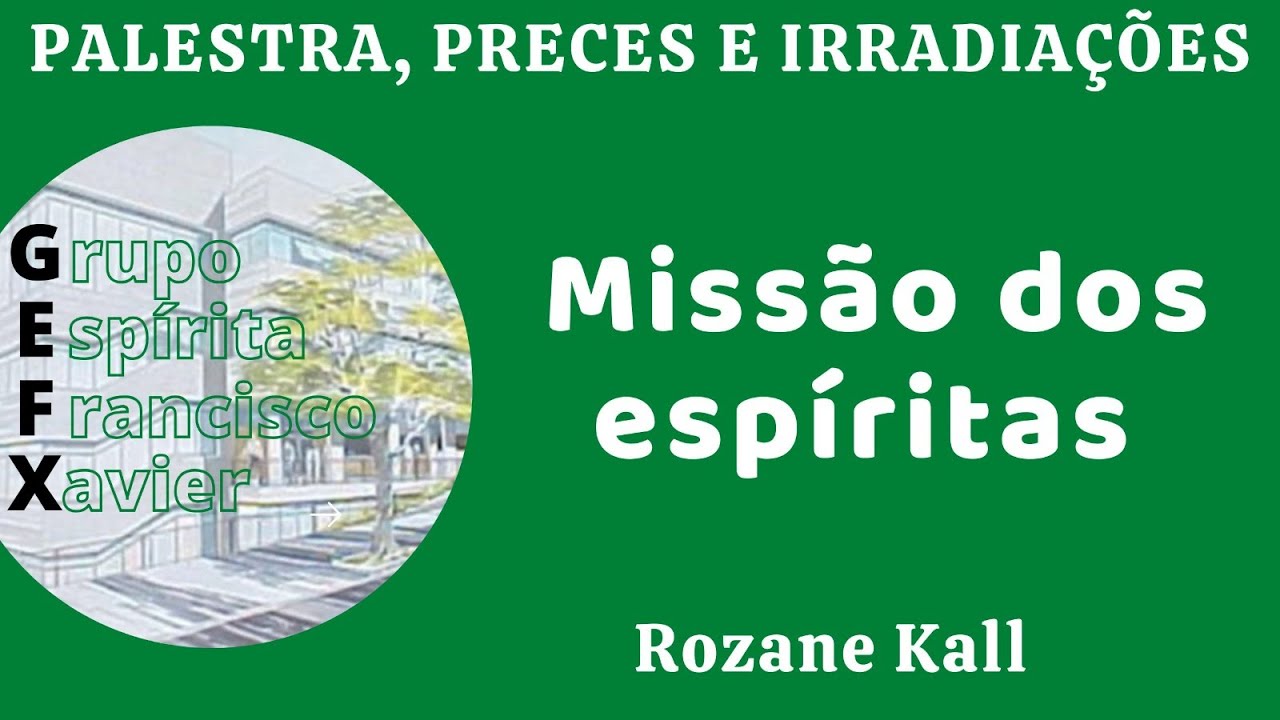 Missão dos Espíritas - Preces e irradiações - Rozane Kall