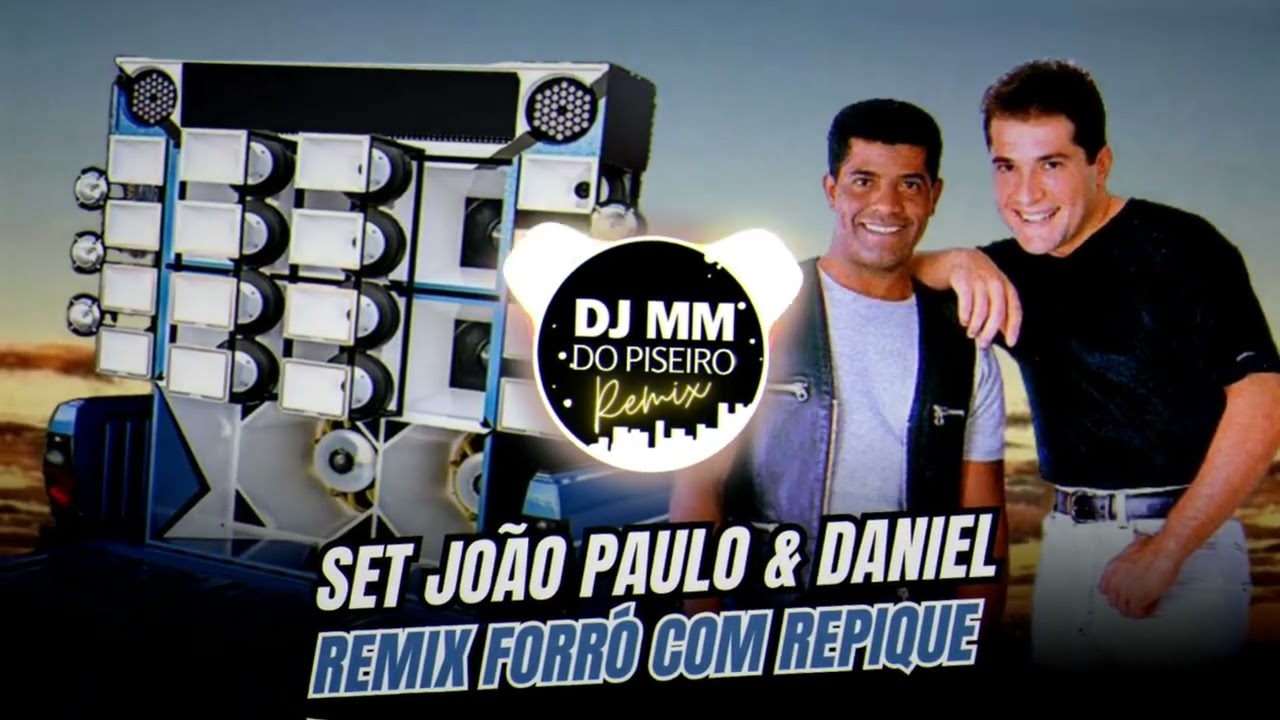 João Paulo & Daniel SET REMIX FORRO COM REPIQUE