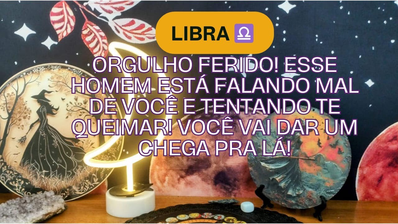 Libra ♎ Orgulho ferido! Esse homem está falando mal de você e tentando te queimar! Chega pra lá!