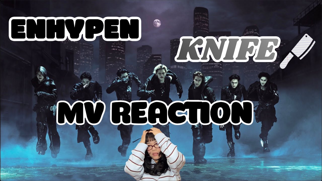 Enhypen ‘Knife’ MV + Photos Reaction
