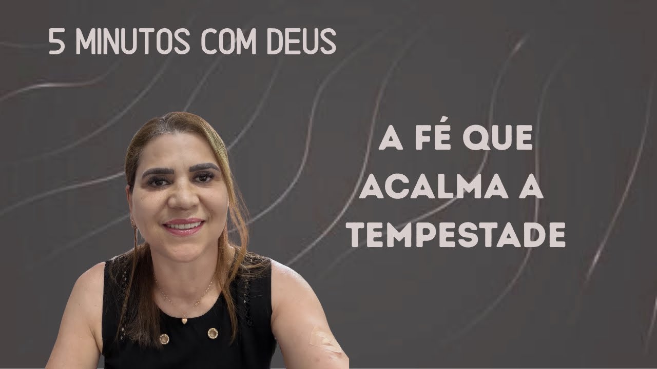 5 Minutos Com Deus - A Fé que Acalma a Tempestade