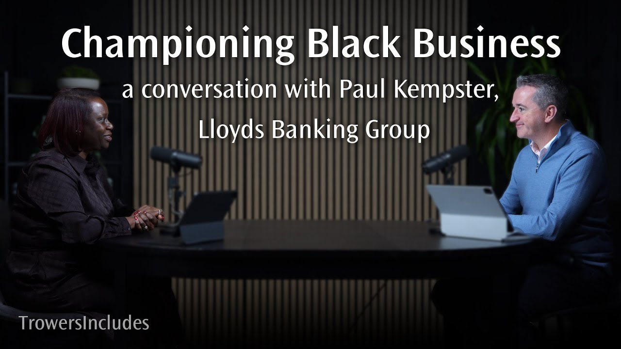 Championing Black Business - a conversation with Paul Kempster, Lloyds Banking Group