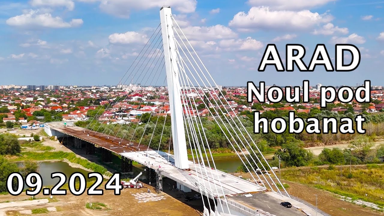Arad - Noul pod hobanat - 09/2024