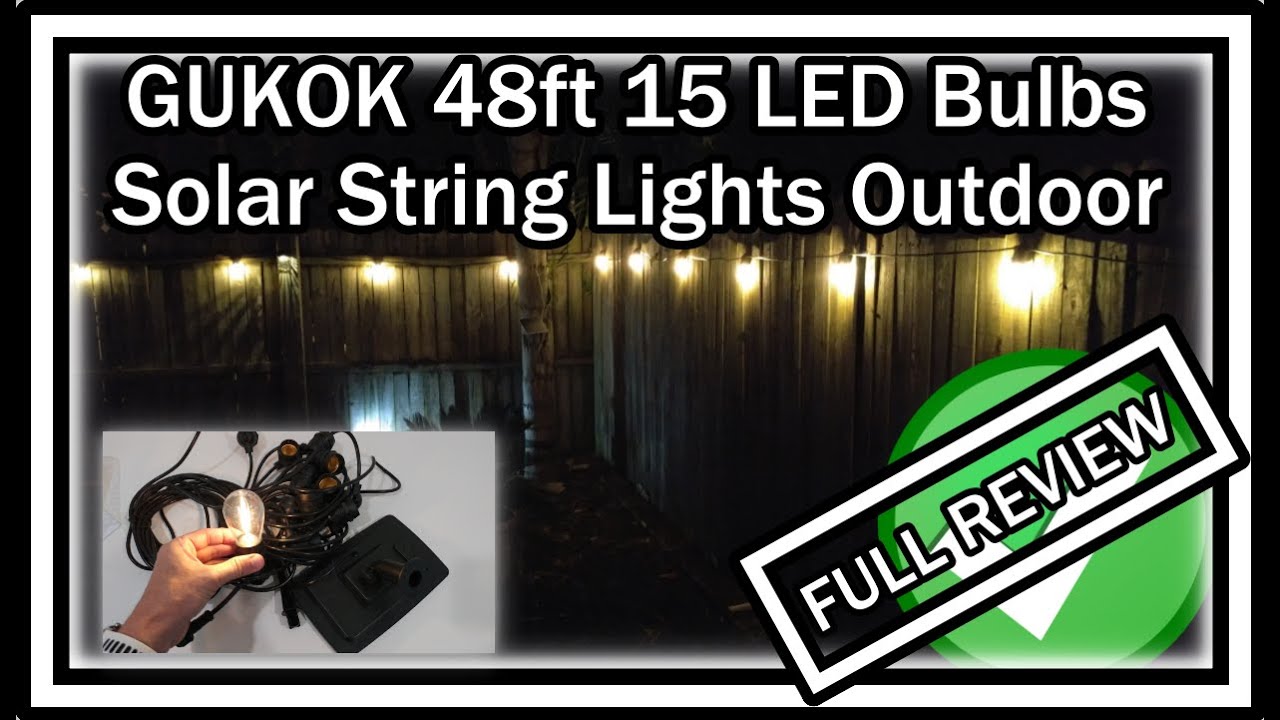 GUKOK 48ft 15 LED Bulbs Solar String Lights Outdoor Waterproof S14 Vintage Edison Bulbs FULL REVIEW