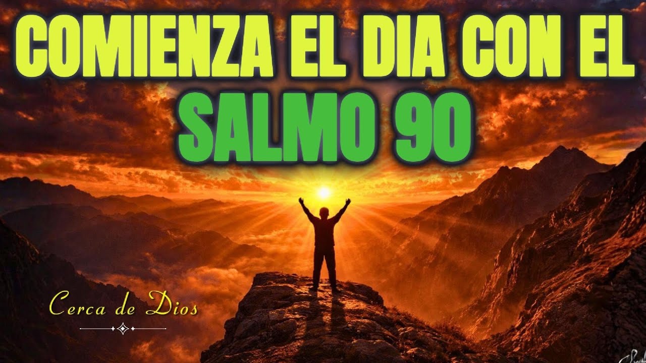 ORACIÓN DE LA MAÑANA con el Salmo 90 | Afirma la Obra de Nuestras Manos Hoy