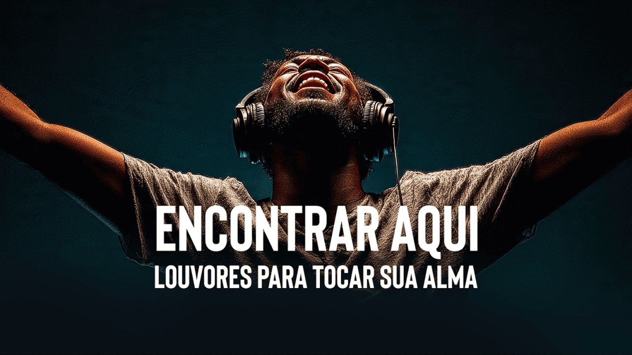 Louvor Que Traz a Presença de Deus
