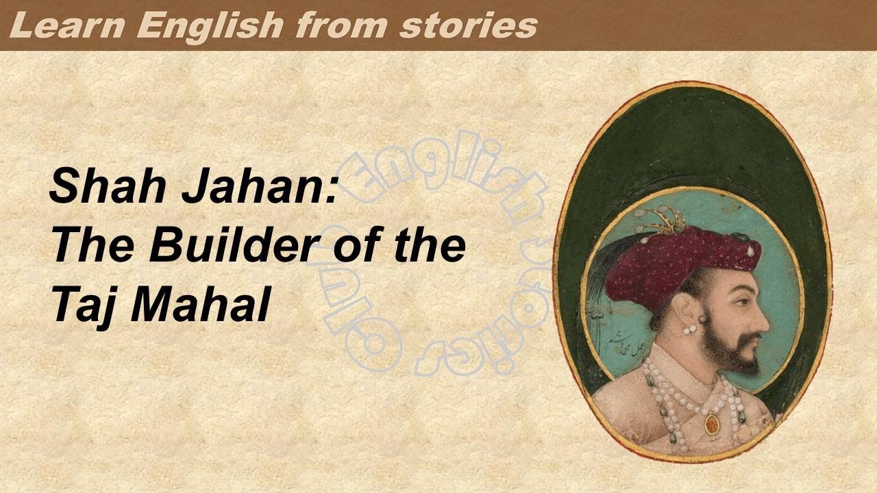 0105 | Shah Jahan  | Learn English through stories | Graded Reader 3
