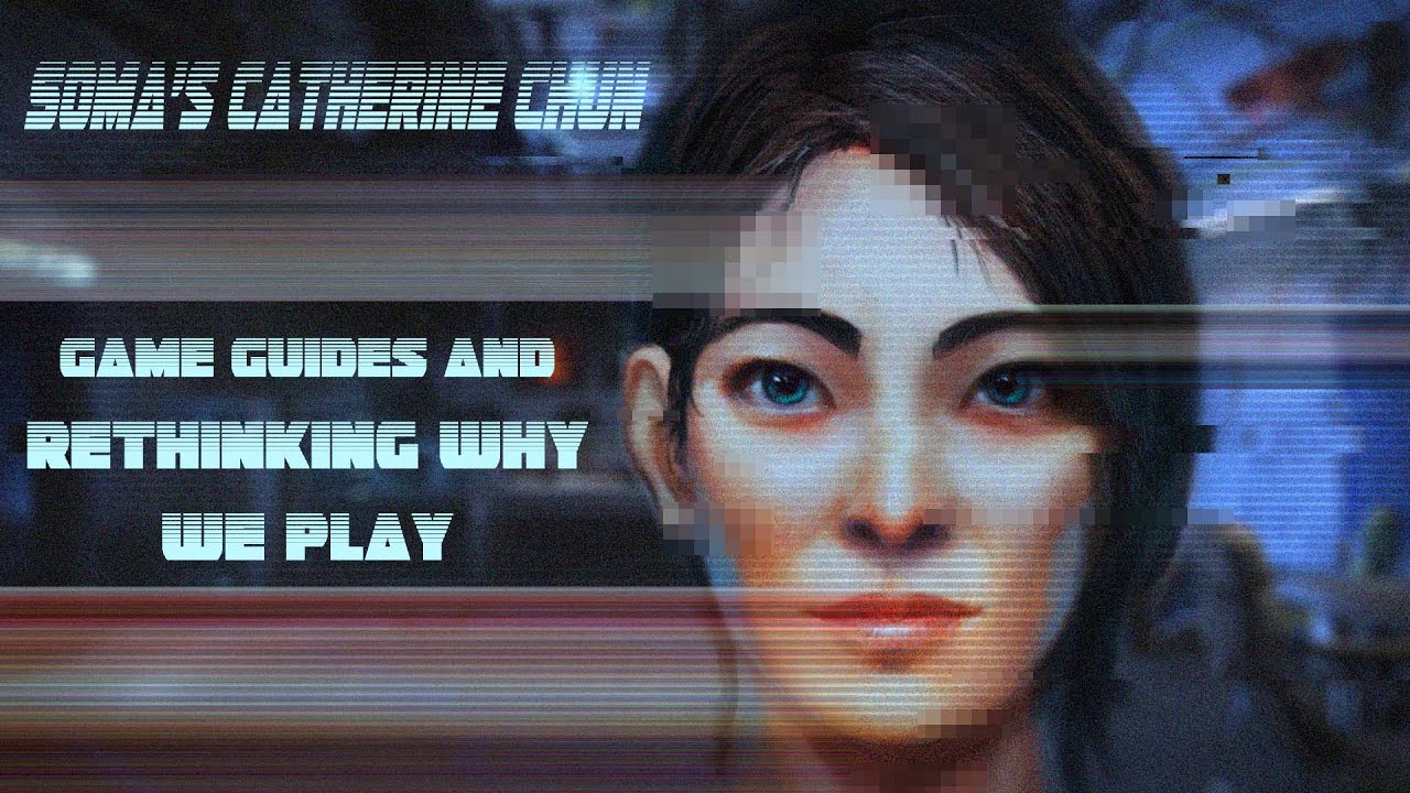 SOMA's Catherine Chun: Game Guides and Rethinking Why We Play