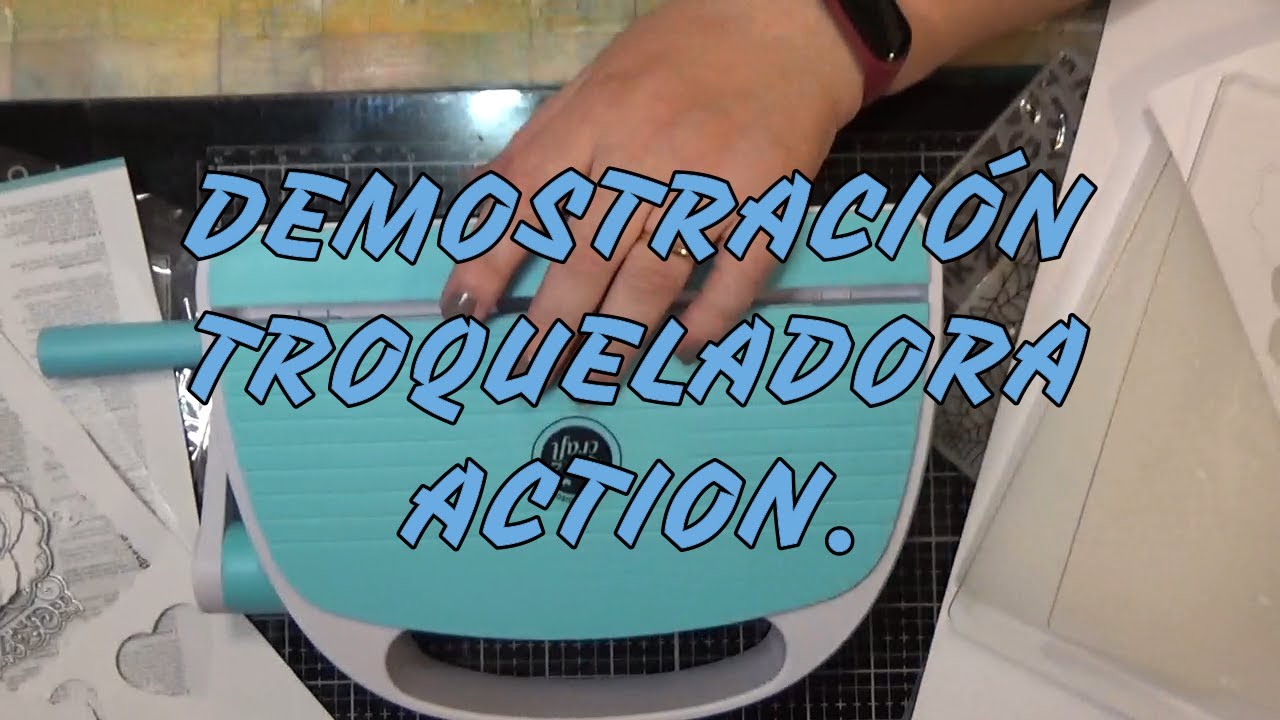 DEMOSTRACIÓN DE LA TROQUELADORA DE ACTION.