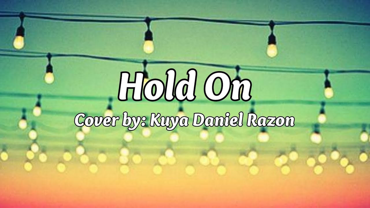 Hold On - Cover by Kuya Daniel Razon