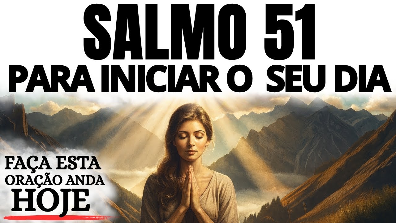 ORA&Ccedil;&Atilde;O DA MANH&Atilde; | SALMO 51 PARA PURIFICAR O CORA&Ccedil;&Atilde;O E RENOVAR O ESP&Iacute;RITO.