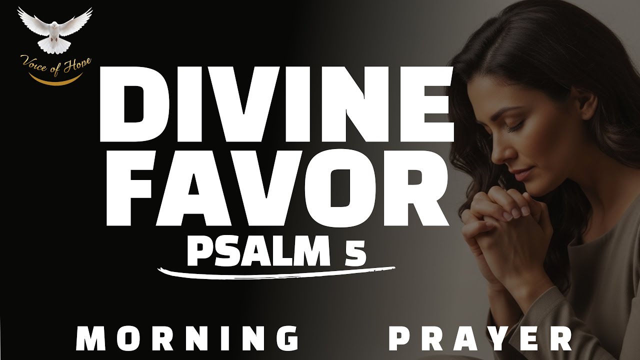 Psalm 5 Prayer for Favor & Victory | I Receive Divine Favor