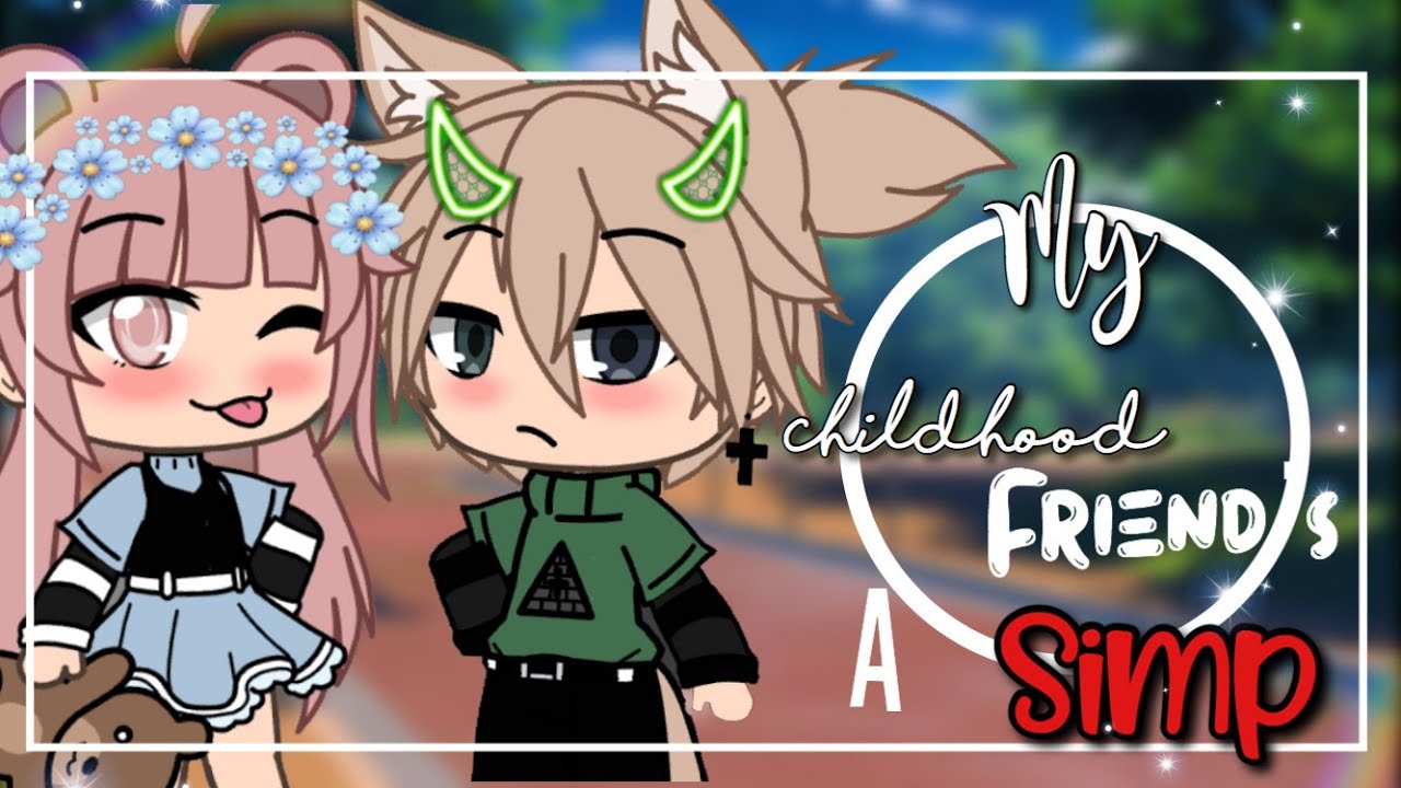 My Childhood Friend's a Simp||GLMM||Gacha Life||Gacha Life Mini Movie|| Original Storyline