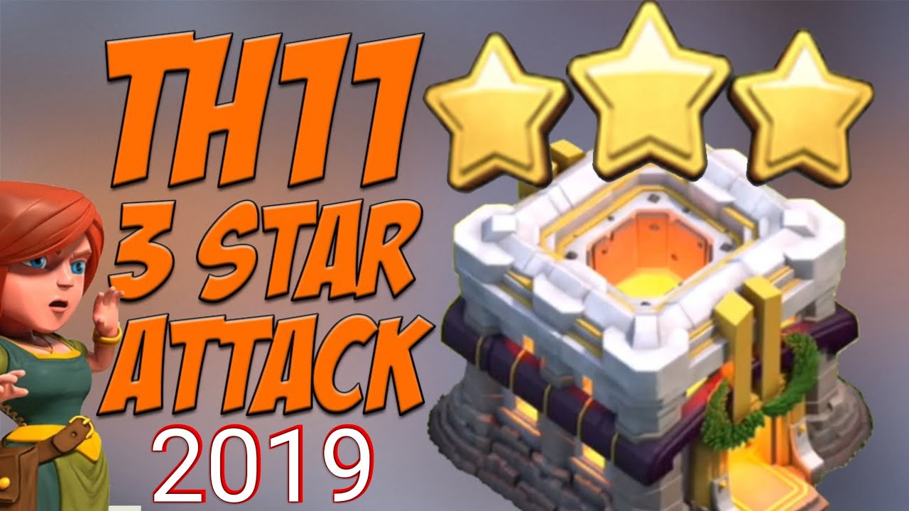 How to  3 star th11 maxed out , New strategy  | Best attacks of 2019 |