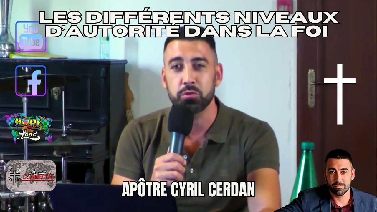Les différents niveaux d’autorité dans la foi _ Apôtre Cyril Cerdan