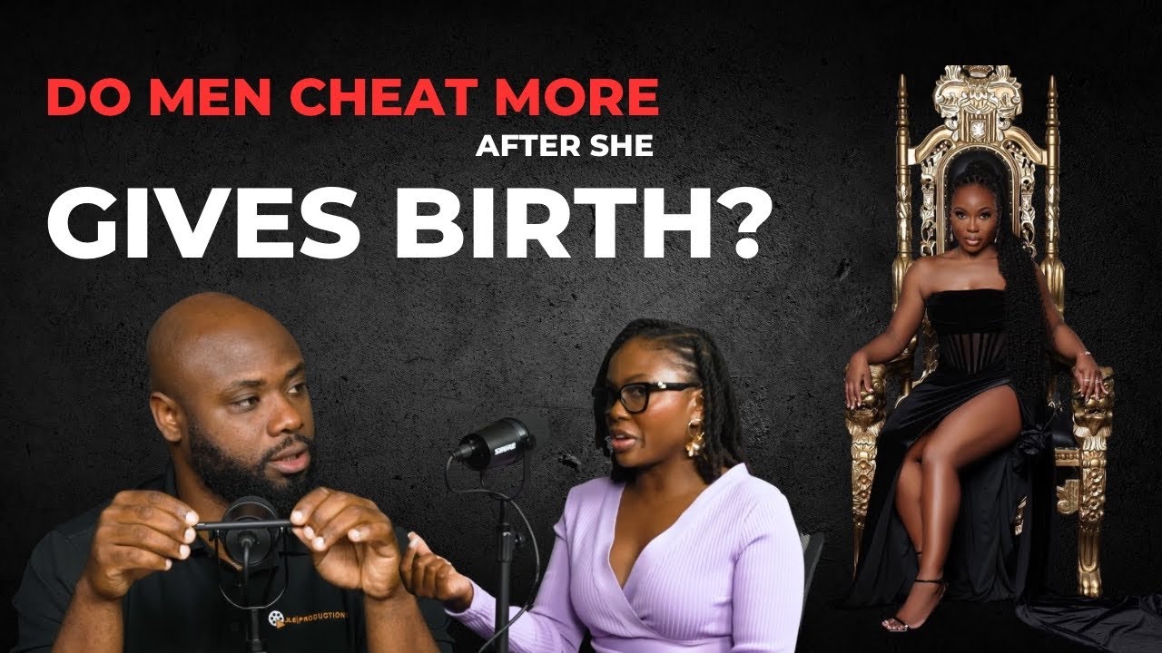 Infidelity | Do Men Cheat More After She Gives Birth - A Message to EVERY Father | Cheating