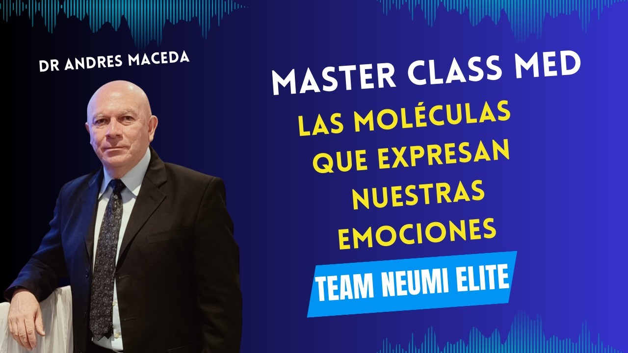 Master Class Med con el Dr. Andrés Maceda: Las Moléculas que Expresan Nuestras Emociones
