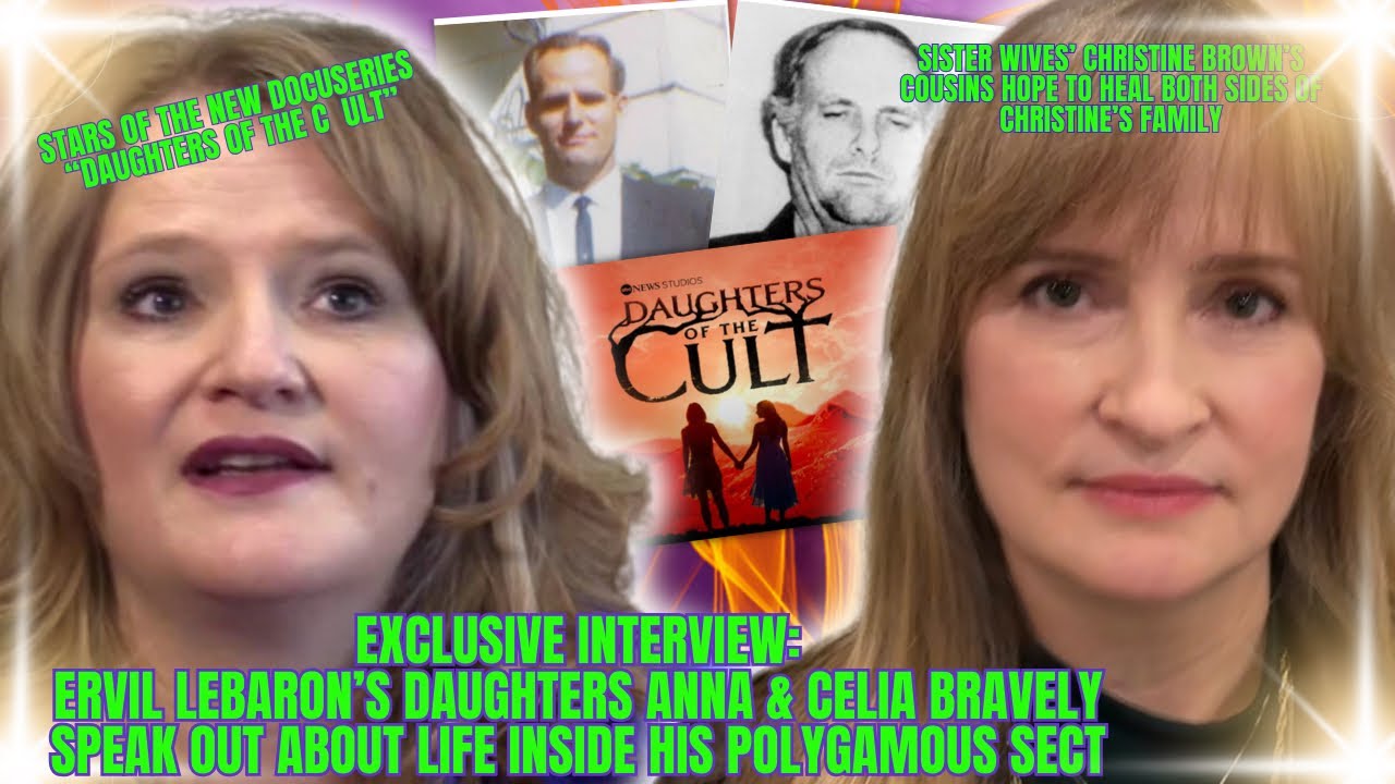 “Daughters of the Cult” Anna & Celia LeBaron Expose The Shocking Truth Behind Sister Wives