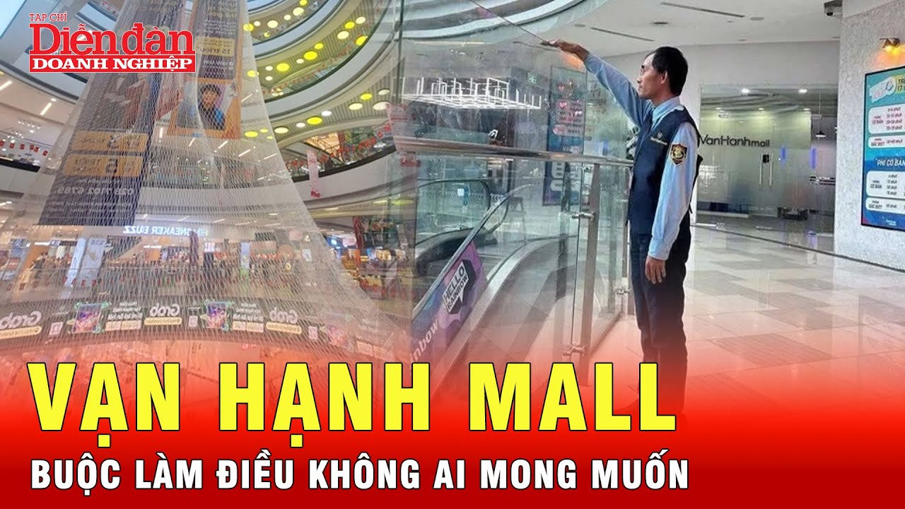 Vạn Hạnh Mall bất đắc dĩ giăng lưới, nâng kính sau loạt sự cố đáng tiếc | Tin nhanh