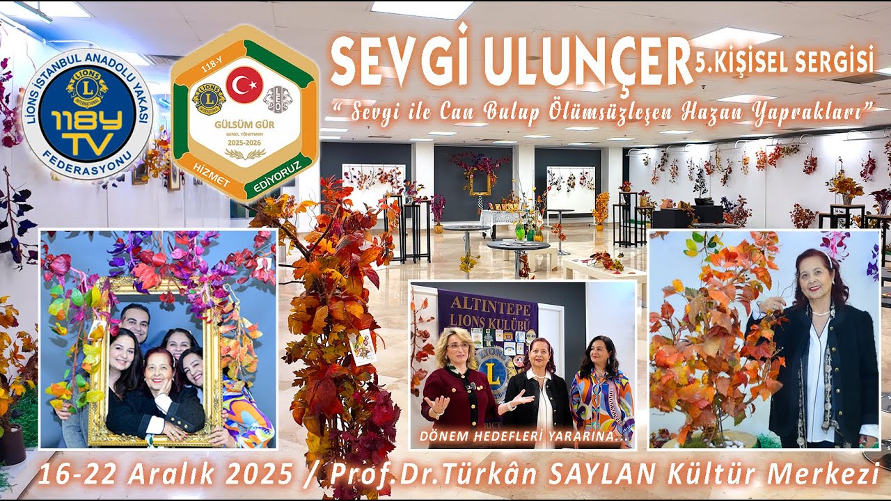 SEVGİ ULUNÇER HAZAN YAPRAKLARI SERGİSİ...! #SevgiUlunçer #lionstürkiye #hazanyaprakları
