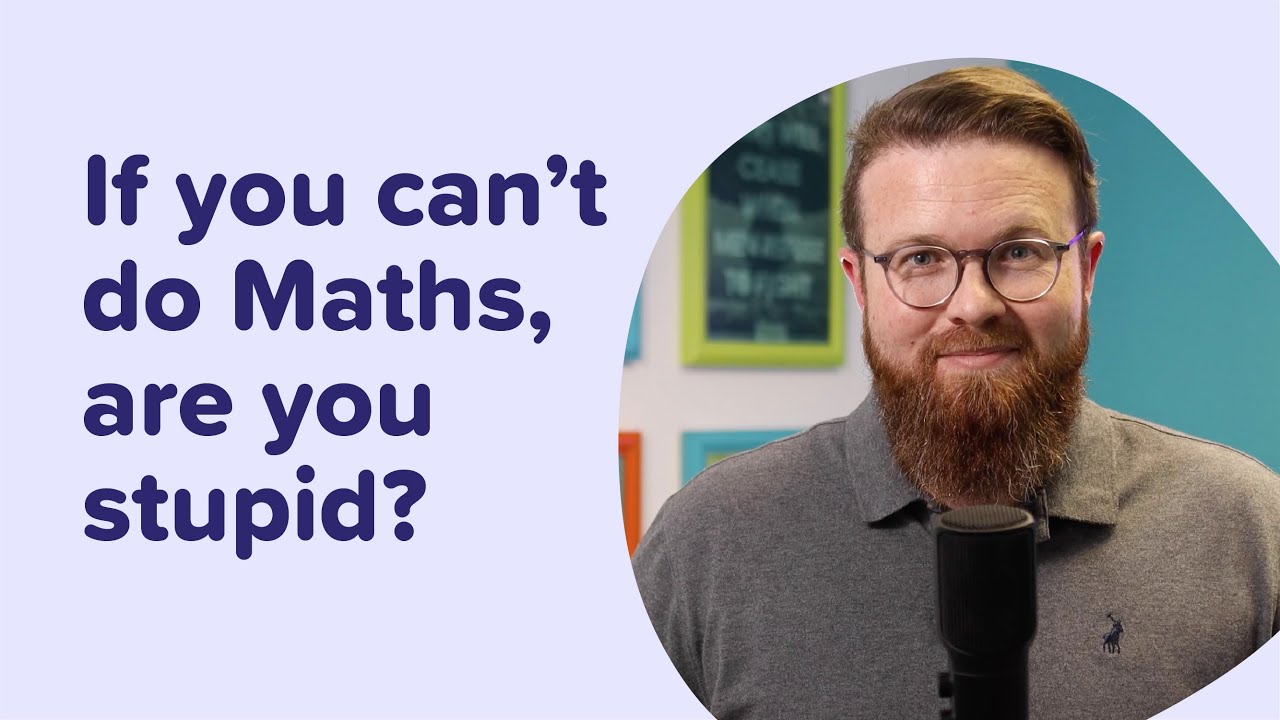 If you can't do Maths, are you stupid?