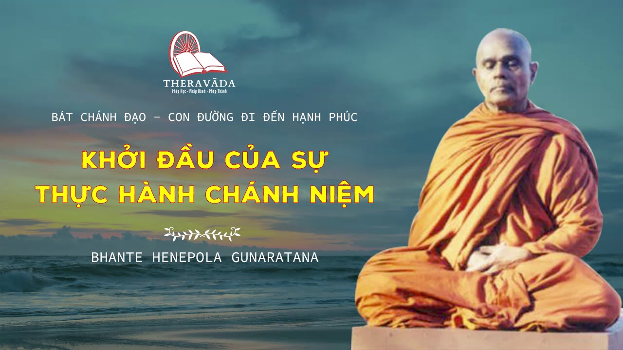 3. Khởi Đầu Của Sự Thực Hành Chánh Niệm | Bhante Henepola Gunaratana - Bát Chánh Đạo