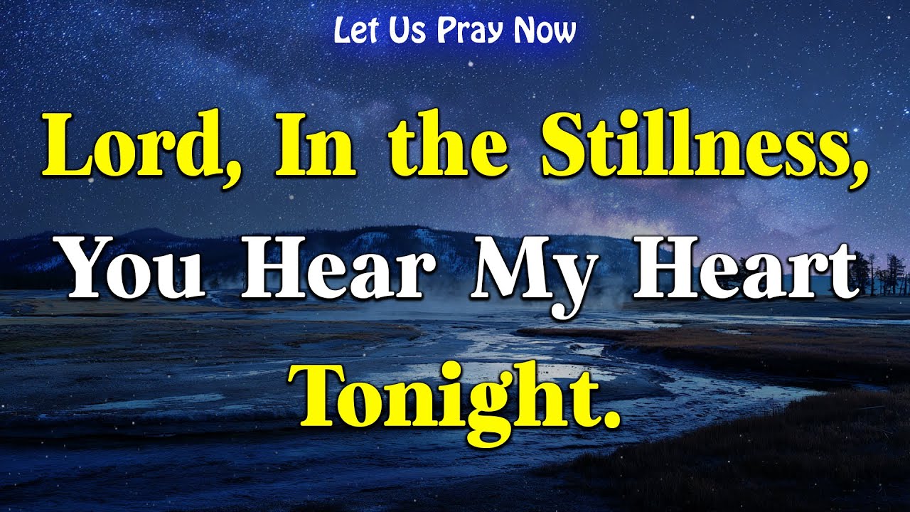Dear Lord, In the Stillness of the Night, You Hear My Voice | Peaceful Night Prayer