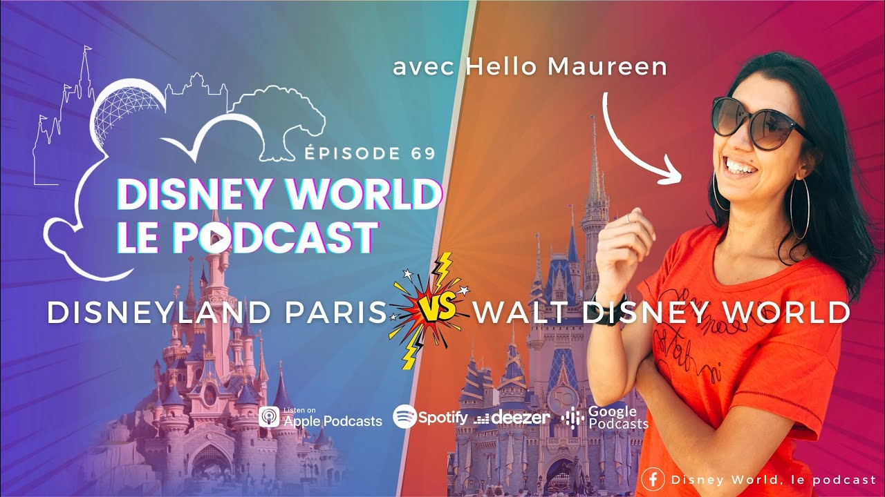Ep69: Disneyland Paris VS Walt Disney World, avec Hello Maureen