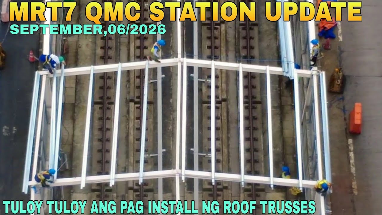 TULOY TULOY ANG PAG INSTALL NG ROOF TRUSSES/MRT7 QMC STATION UPDATE 09/06/2026 