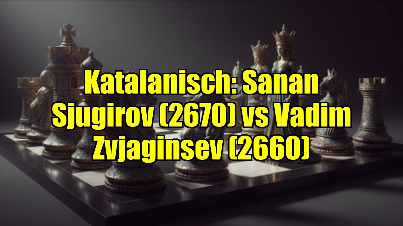 Katalanisch: Sanan Sjugirov (2670) vs Vadim Zvjaginsev (2660)