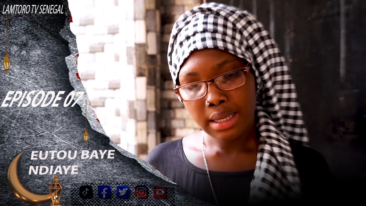 EUTOU BAYE NDIAYE EPISODE 07