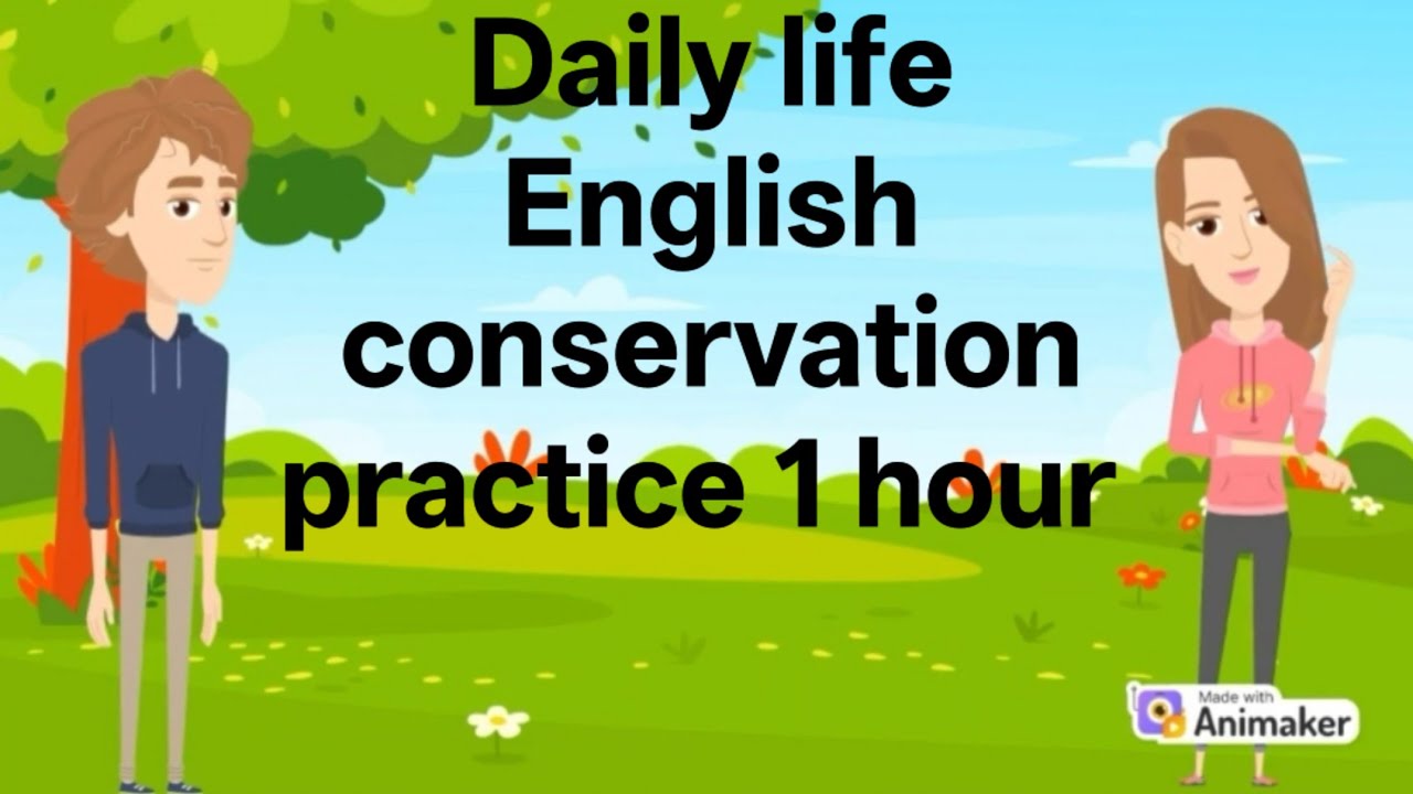 Daily life English conservation 1 hour practice 