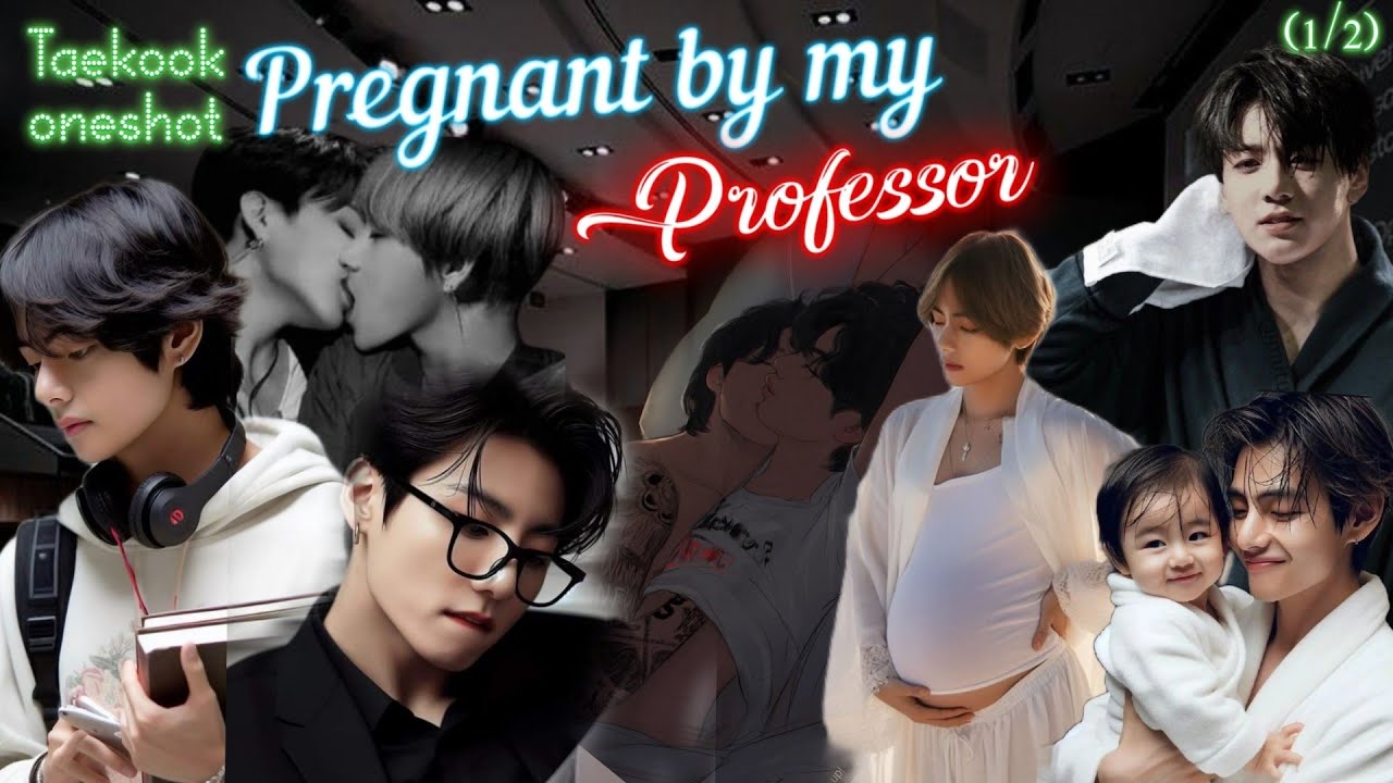 TAEKOOK ONESHOT FF : Pregnant by my professor 🥵💦 /Top : Kook and bottom : Tae /(1/2) /