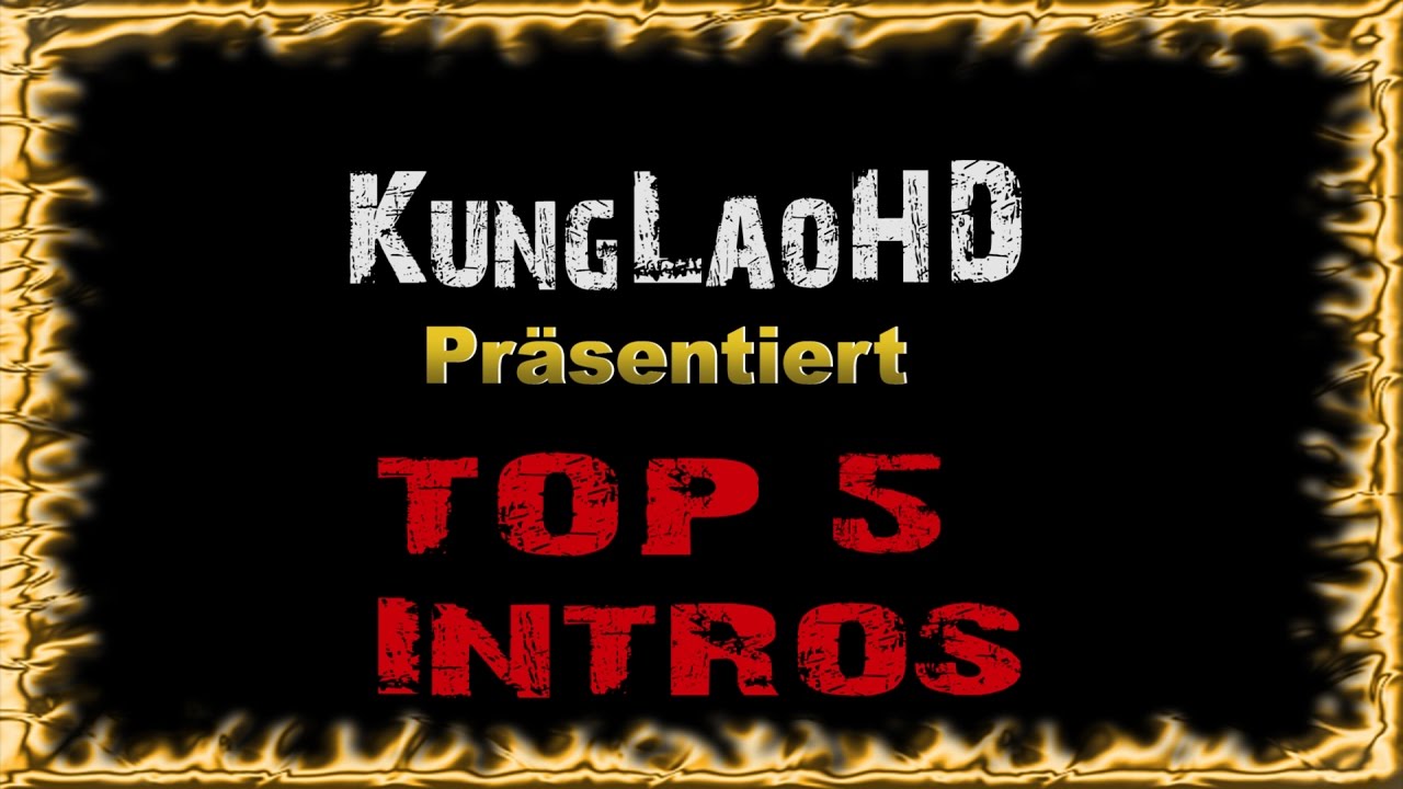 KunglaoHD's TOP 5 Intros | Powered by KungLaoHD